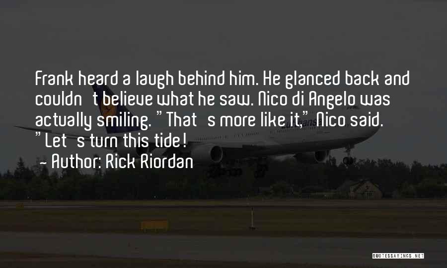 Rick Riordan Quotes: Frank Heard A Laugh Behind Him. He Glanced Back And Couldn't Believe What He Saw. Nico Di Angelo Was Actually