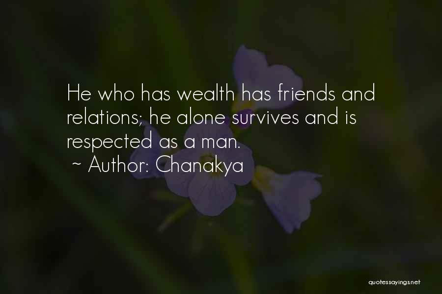 Chanakya Quotes: He Who Has Wealth Has Friends And Relations; He Alone Survives And Is Respected As A Man.