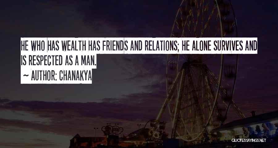 Chanakya Quotes: He Who Has Wealth Has Friends And Relations; He Alone Survives And Is Respected As A Man.