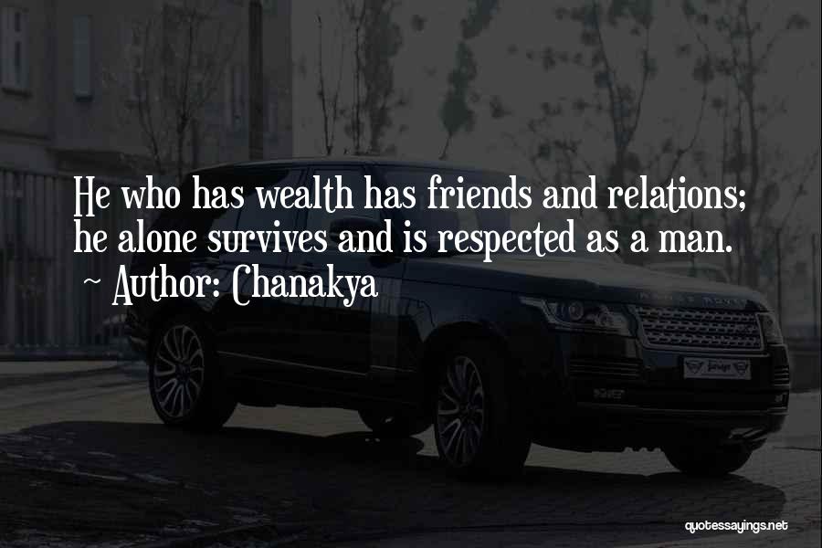 Chanakya Quotes: He Who Has Wealth Has Friends And Relations; He Alone Survives And Is Respected As A Man.