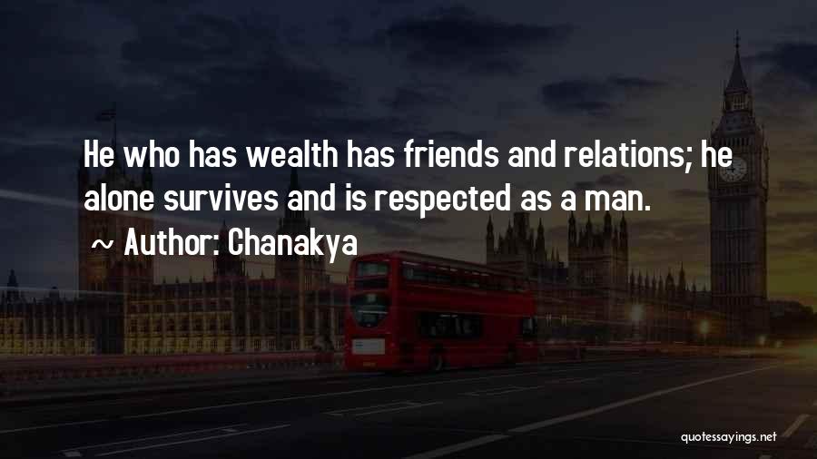 Chanakya Quotes: He Who Has Wealth Has Friends And Relations; He Alone Survives And Is Respected As A Man.