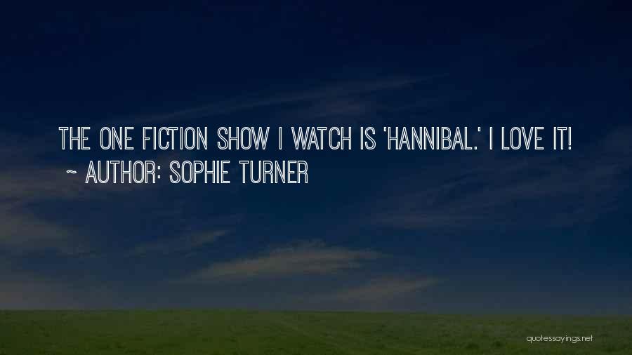 Sophie Turner Quotes: The One Fiction Show I Watch Is 'hannibal.' I Love It!