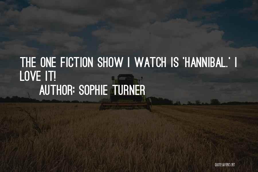 Sophie Turner Quotes: The One Fiction Show I Watch Is 'hannibal.' I Love It!