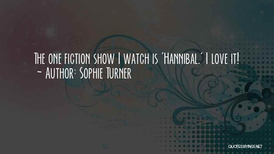 Sophie Turner Quotes: The One Fiction Show I Watch Is 'hannibal.' I Love It!