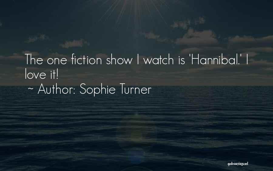 Sophie Turner Quotes: The One Fiction Show I Watch Is 'hannibal.' I Love It!