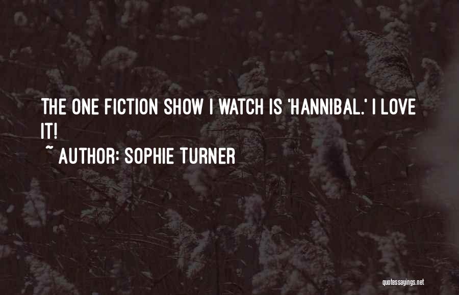 Sophie Turner Quotes: The One Fiction Show I Watch Is 'hannibal.' I Love It!