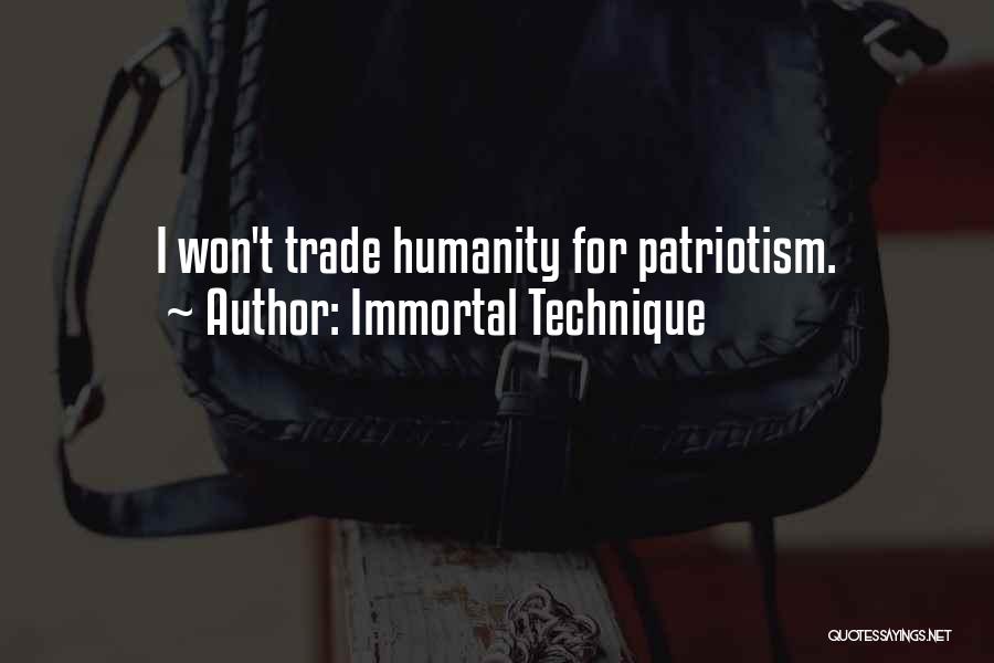 Immortal Technique Quotes: I Won't Trade Humanity For Patriotism.