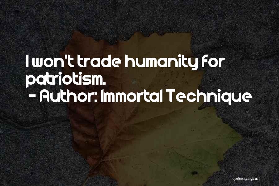 Immortal Technique Quotes: I Won't Trade Humanity For Patriotism.