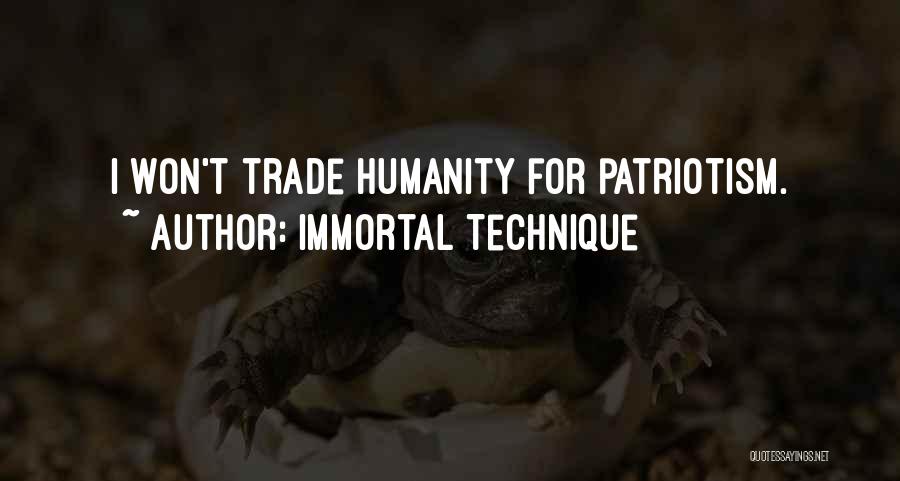 Immortal Technique Quotes: I Won't Trade Humanity For Patriotism.