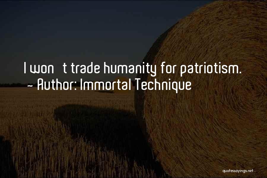 Immortal Technique Quotes: I Won't Trade Humanity For Patriotism.