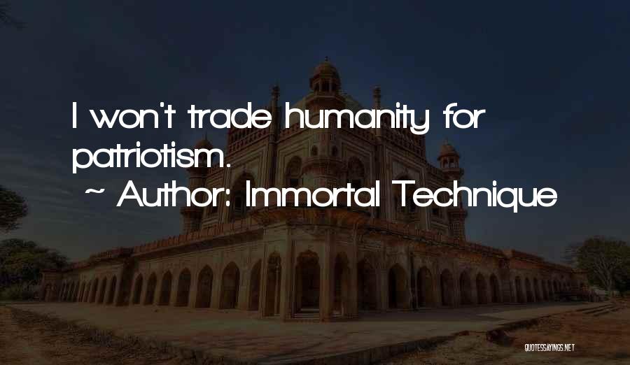 Immortal Technique Quotes: I Won't Trade Humanity For Patriotism.