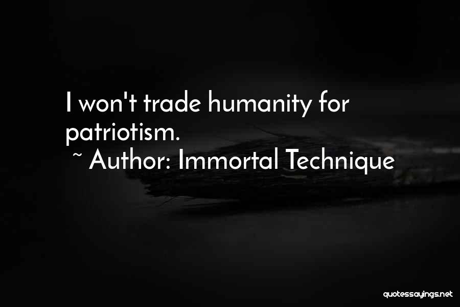 Immortal Technique Quotes: I Won't Trade Humanity For Patriotism.