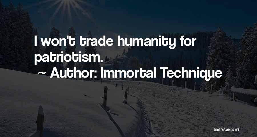 Immortal Technique Quotes: I Won't Trade Humanity For Patriotism.