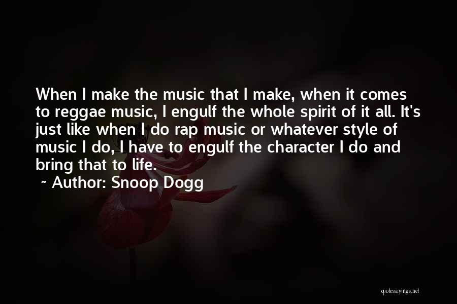 Snoop Dogg Quotes: When I Make The Music That I Make, When It Comes To Reggae Music, I Engulf The Whole Spirit Of