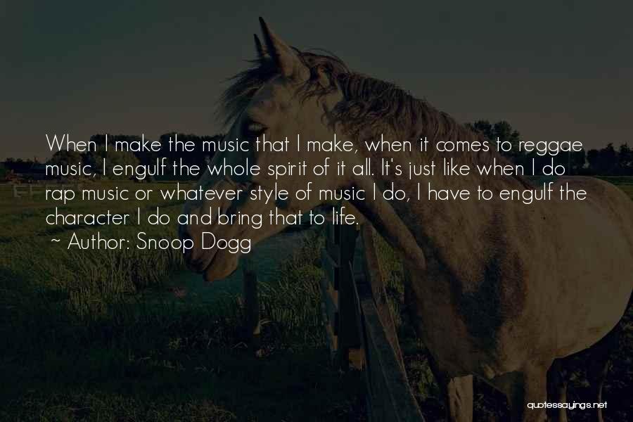 Snoop Dogg Quotes: When I Make The Music That I Make, When It Comes To Reggae Music, I Engulf The Whole Spirit Of