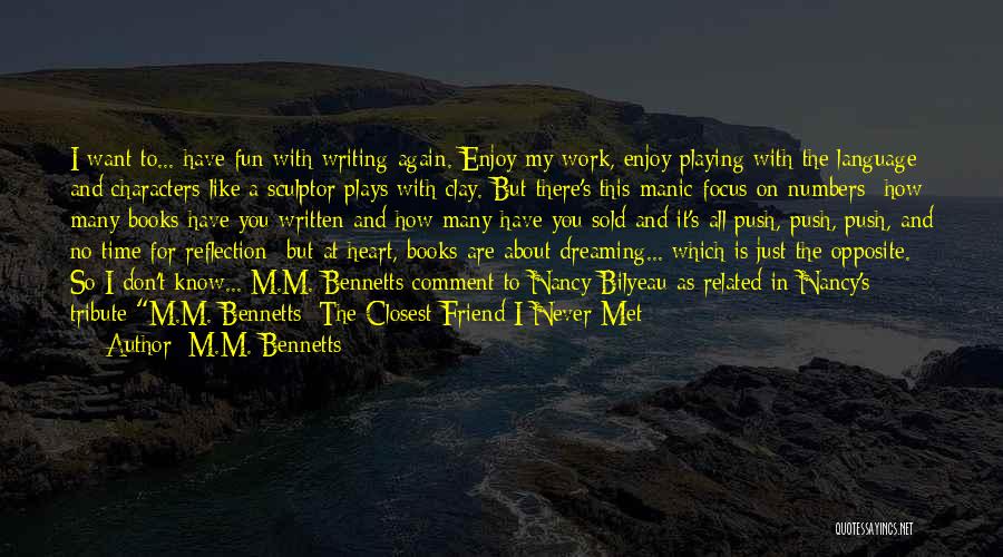 M.M. Bennetts Quotes: I Want To... Have Fun With Writing Again. Enjoy My Work, Enjoy Playing With The Language And Characters Like A