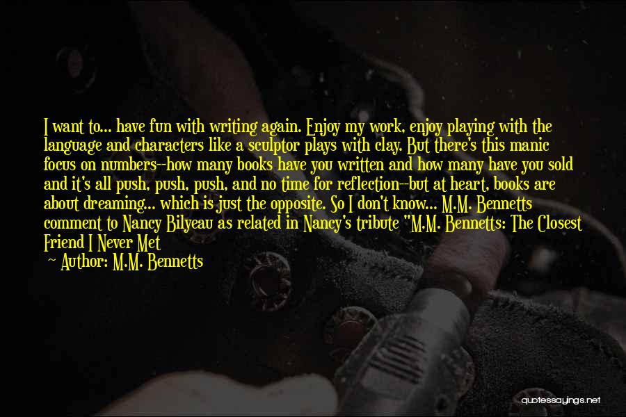 M.M. Bennetts Quotes: I Want To... Have Fun With Writing Again. Enjoy My Work, Enjoy Playing With The Language And Characters Like A