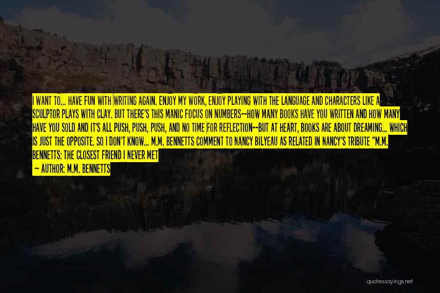 M.M. Bennetts Quotes: I Want To... Have Fun With Writing Again. Enjoy My Work, Enjoy Playing With The Language And Characters Like A