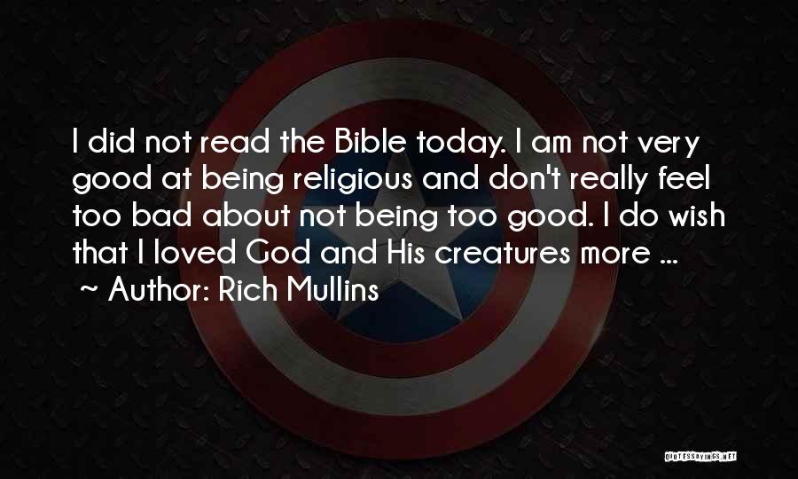 Rich Mullins Quotes: I Did Not Read The Bible Today. I Am Not Very Good At Being Religious And Don't Really Feel Too