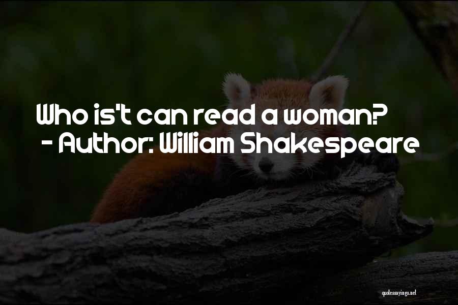 William Shakespeare Quotes: Who Is't Can Read A Woman?