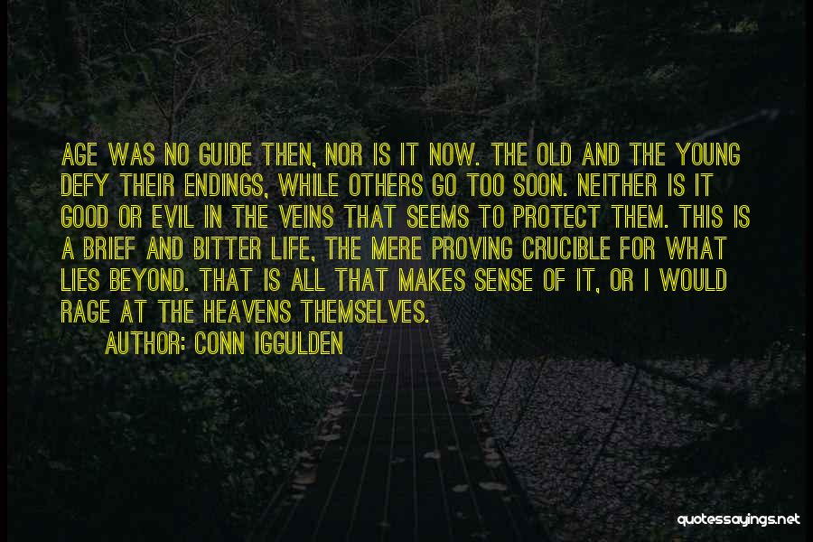 Conn Iggulden Quotes: Age Was No Guide Then, Nor Is It Now. The Old And The Young Defy Their Endings, While Others Go