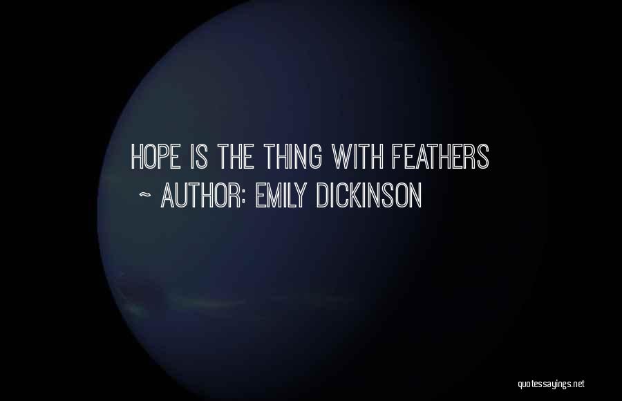 Emily Dickinson Quotes: Hope Is The Thing With Feathers
