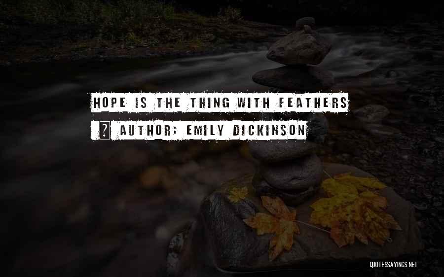 Emily Dickinson Quotes: Hope Is The Thing With Feathers