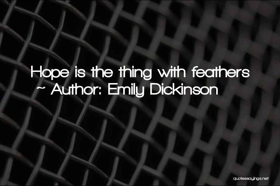 Emily Dickinson Quotes: Hope Is The Thing With Feathers