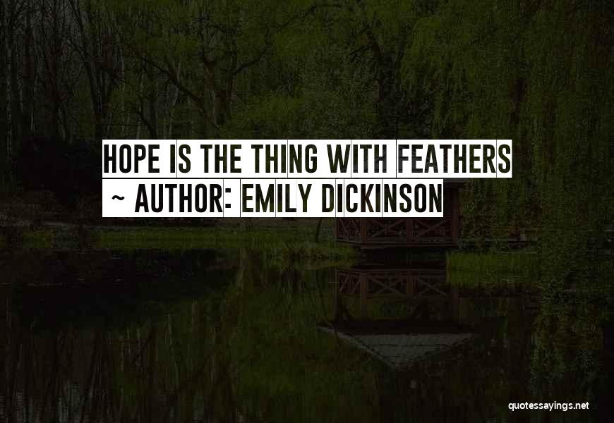 Emily Dickinson Quotes: Hope Is The Thing With Feathers