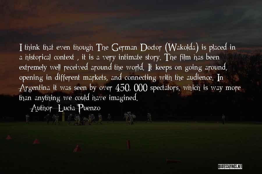 Lucia Puenzo Quotes: I Think That Even Though The German Doctor (wakolda) Is Placed In A Historical Context , It Is A Very