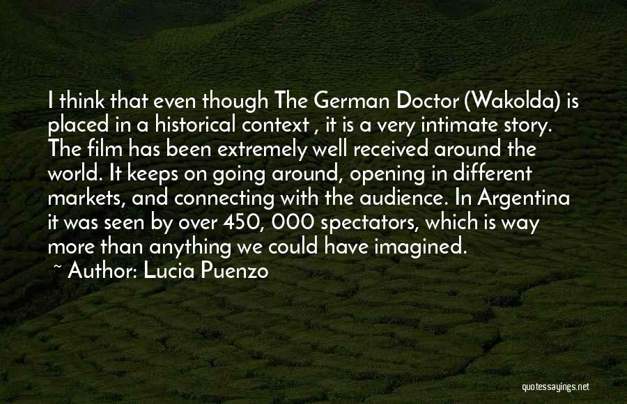 Lucia Puenzo Quotes: I Think That Even Though The German Doctor (wakolda) Is Placed In A Historical Context , It Is A Very