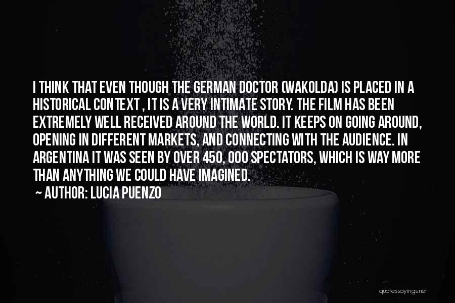 Lucia Puenzo Quotes: I Think That Even Though The German Doctor (wakolda) Is Placed In A Historical Context , It Is A Very