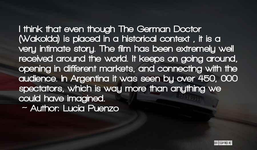 Lucia Puenzo Quotes: I Think That Even Though The German Doctor (wakolda) Is Placed In A Historical Context , It Is A Very