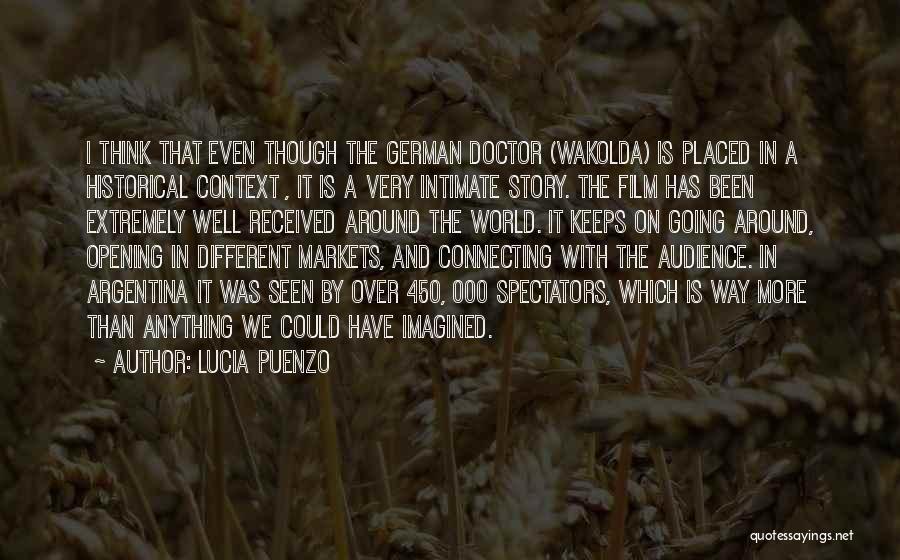 Lucia Puenzo Quotes: I Think That Even Though The German Doctor (wakolda) Is Placed In A Historical Context , It Is A Very