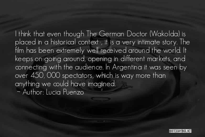 Lucia Puenzo Quotes: I Think That Even Though The German Doctor (wakolda) Is Placed In A Historical Context , It Is A Very