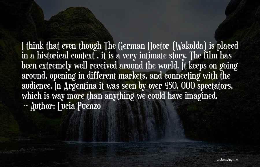 Lucia Puenzo Quotes: I Think That Even Though The German Doctor (wakolda) Is Placed In A Historical Context , It Is A Very