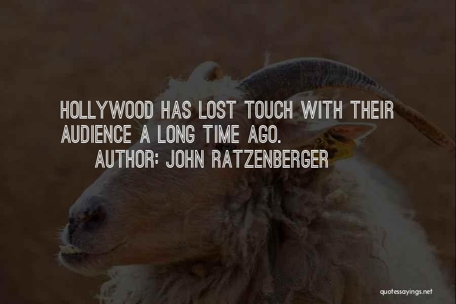 John Ratzenberger Quotes: Hollywood Has Lost Touch With Their Audience A Long Time Ago.