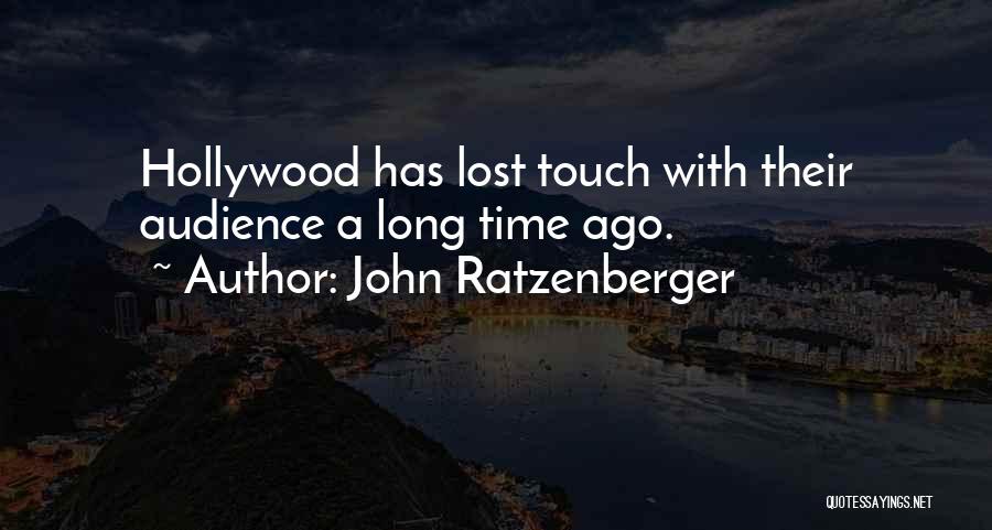 John Ratzenberger Quotes: Hollywood Has Lost Touch With Their Audience A Long Time Ago.