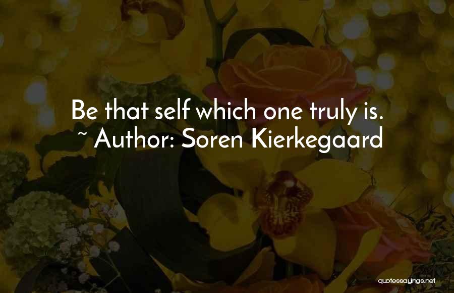 Soren Kierkegaard Quotes: Be That Self Which One Truly Is.