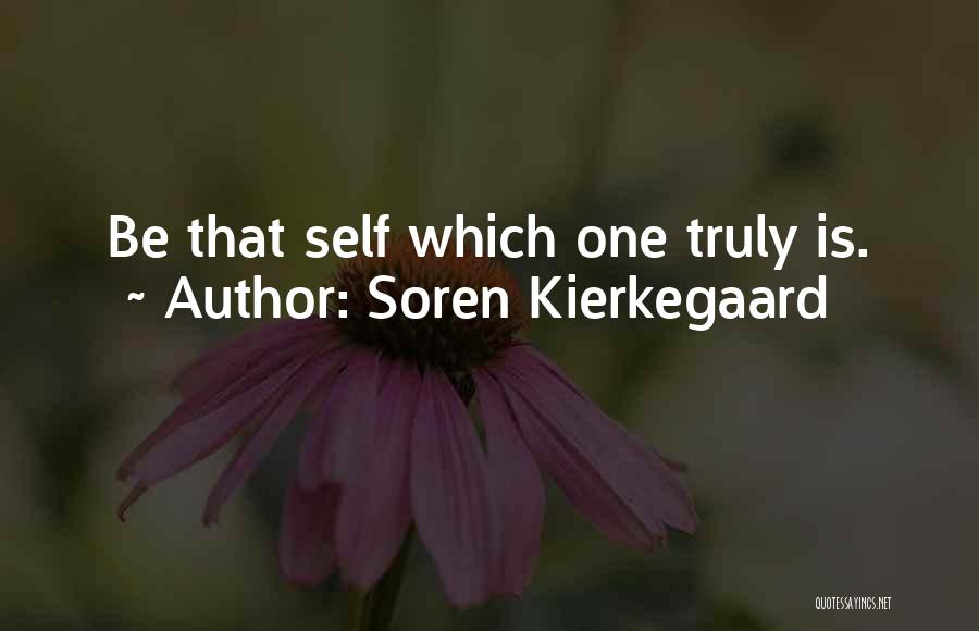 Soren Kierkegaard Quotes: Be That Self Which One Truly Is.