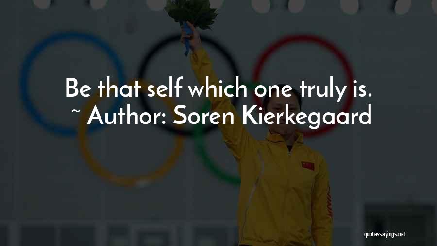 Soren Kierkegaard Quotes: Be That Self Which One Truly Is.