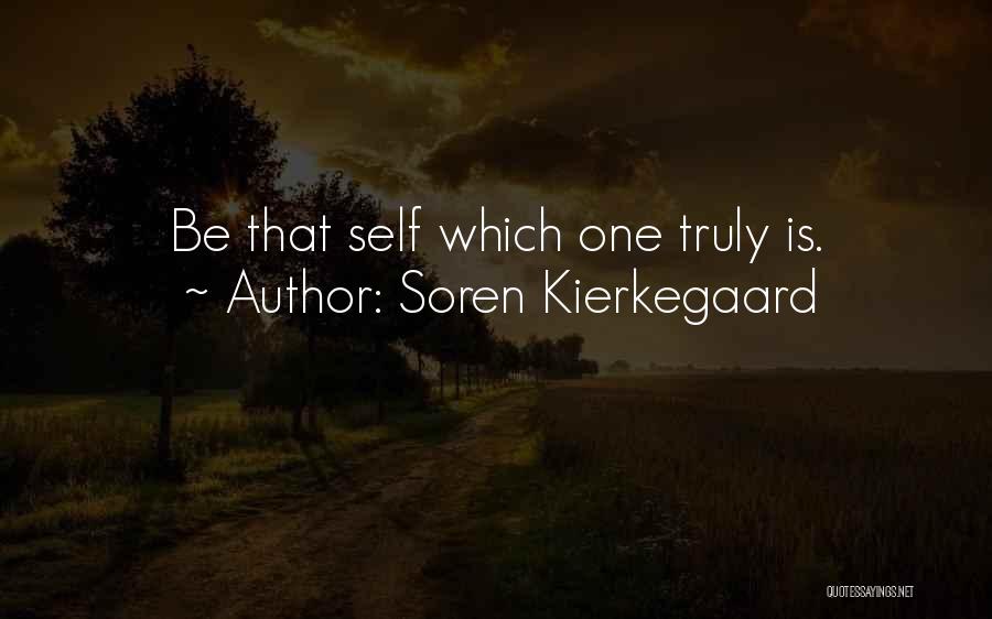 Soren Kierkegaard Quotes: Be That Self Which One Truly Is.