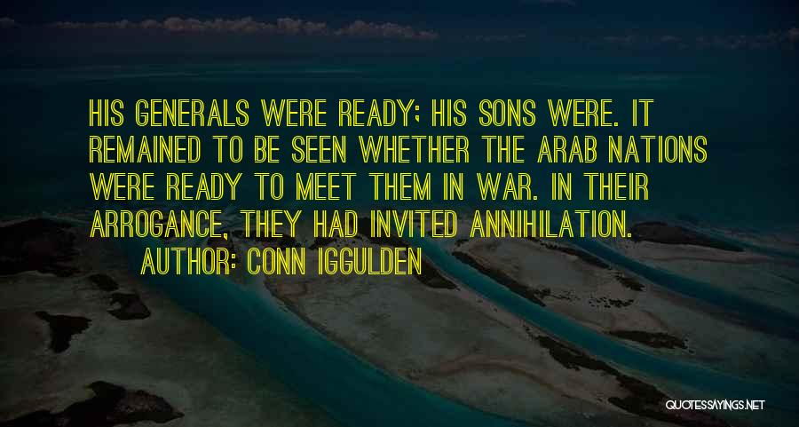 Conn Iggulden Quotes: His Generals Were Ready; His Sons Were. It Remained To Be Seen Whether The Arab Nations Were Ready To Meet