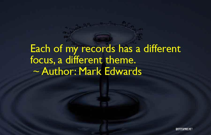 Mark Edwards Quotes: Each Of My Records Has A Different Focus, A Different Theme.