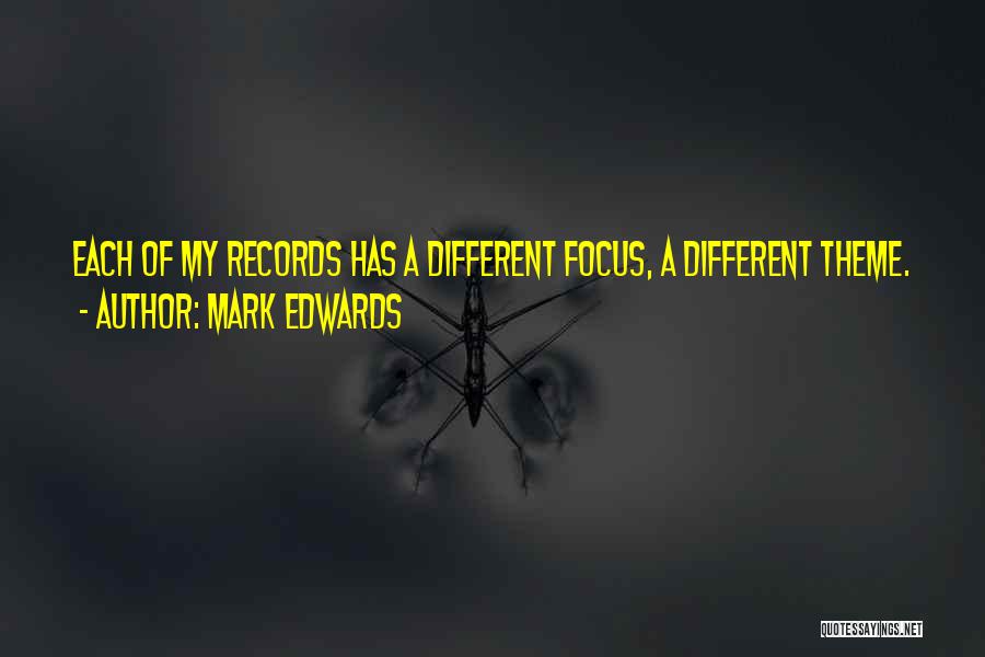 Mark Edwards Quotes: Each Of My Records Has A Different Focus, A Different Theme.