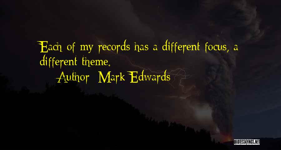 Mark Edwards Quotes: Each Of My Records Has A Different Focus, A Different Theme.