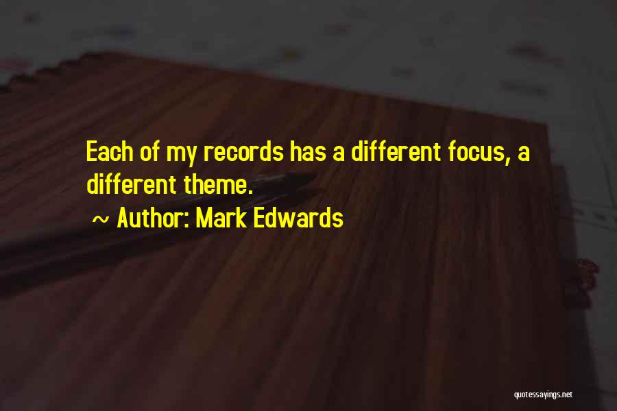 Mark Edwards Quotes: Each Of My Records Has A Different Focus, A Different Theme.