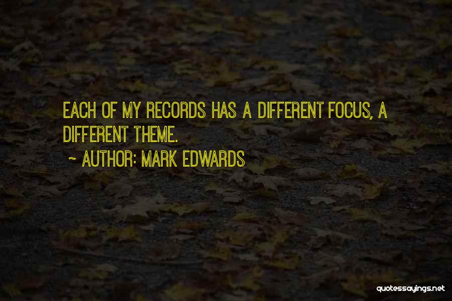 Mark Edwards Quotes: Each Of My Records Has A Different Focus, A Different Theme.