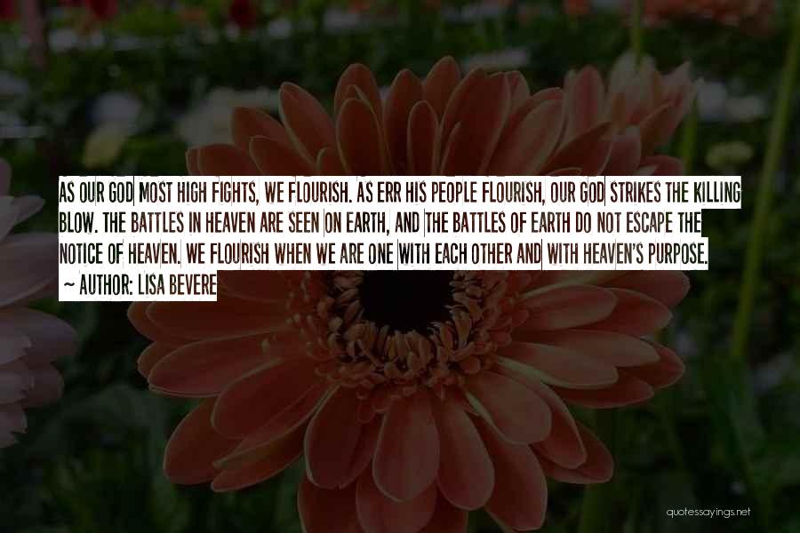 Lisa Bevere Quotes: As Our God Most High Fights, We Flourish. As Err His People Flourish, Our God Strikes The Killing Blow. The