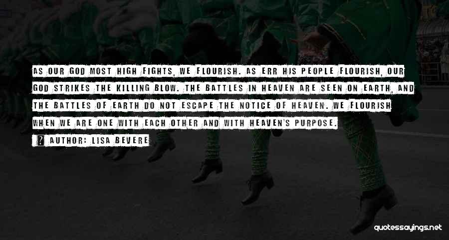 Lisa Bevere Quotes: As Our God Most High Fights, We Flourish. As Err His People Flourish, Our God Strikes The Killing Blow. The